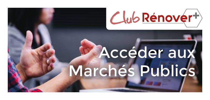 Club Rénover + : Accédez aux marchés publics